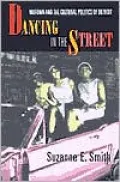 Dancing in the Street: Motown and the Cultural Politics of Detroit