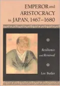Emperor and Aristocracy in Japan, 1467-1680: Resilience and Renewal