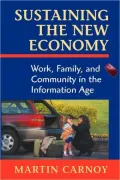 Sustaining the New Economy: Work, Family, and Community in the Information Age