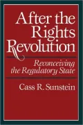 After the Rights Revolution : Reconceiving the Regulatory State
