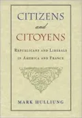 Citizens and Citoyens: Republicans and Liberals in America and France