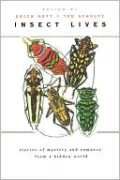 Insect Lives: Stories of Mystery and Romance from a Hidden World