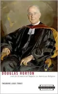 Douglas Horton and the Ecumenical Impulse in American Religion