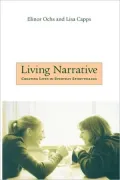 Living Narrative: Creating Lives in Everyday Storytelling