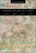 Coming of Age as a Poet: Milton, Keats, Eliot, Plath