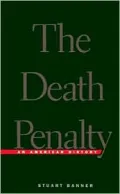 The Death Penalty: An American History