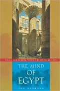 The Mind of Egypt: History and Meaning in the Time of the Pharaohs