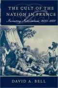 The Cult of the Nation in France : Inventing Nationalism, 1680-1800