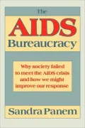 The AIDS Bureaucracy: Why Society Failed to Meet the AIDS Crisis and How We Might Improve Our Response