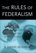 The Rules of Federalism: Institutions and Regulatory Politics in the EU and Beyond