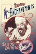 Modern Enchantments : The Cultural Power of Secular Magic