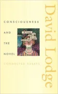 Consciousness and the Novel : Connected Essays