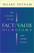 The collapse of the fact/value dichotomy and other essays