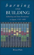 Burning and Building: Schooling and State Formation in Japan, 1750-1890