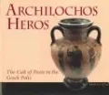 Archilochos Heros: The Cult of Poets in the Greek Polis