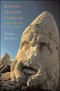 Babylon, Memphis, Persepolis: Eastern Contexts of Greek Culture