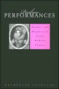 Perilous Performances: Gender and Regency in Early Modern France, Vol. 0