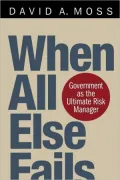 When All Else Fails : Government as the Ultimate Risk Manager