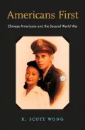Americans First: Chinese Americans and the Second World War