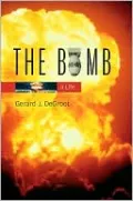 The Bomb: A Life