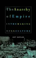 The anarchy of empire in the making of U. S. culture