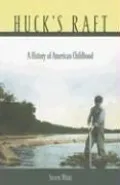 Book cover of Huck's Raft: A History of American Childhood
