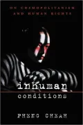 Inhuman Conditions: On Cosmopolitanism and Human Rights