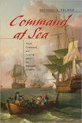 Command at Sea: Naval Command and Control since the Sixteenth Century