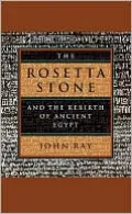 The Rosetta Stone and the Rebirth of Ancient Egypt