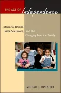 The Age of Independence: Interracial Unions, Same-Sex Unions, and the Changing American Family