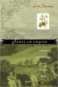 Plants and Empire: Colonial Bioprospecting in the Atlantic World