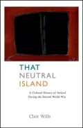 That Neutral Island: A Cultural History of Ireland During the Second World War