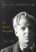 Our Secret Discipline: Yeats and Lyric Form