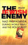 The Jewish Enemy: Nazi Propaganda during World War II and the Holocaust