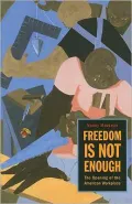 Freedom Is Not Enough: The Opening of the American Workplace