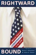 Rightward Bound: Making America Conservative in the 1970s