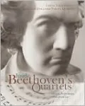 Inside Beethoven's Quartets: History, Performance, Interpretation