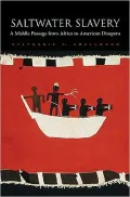 Saltwater Slavery: A Middle Passage from Africa to American Diaspora