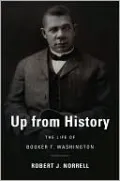 Up from History: The Life of Booker T. Washington