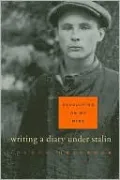 Revolution on My Mind: Writing a Diary Under Stalin