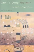What Is Good and Why: The Ethics of Well-Being