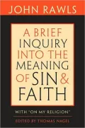 A Brief Inquiry into the Meaning of Sin and Faith: With On My Religion