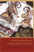 East and West: Papers in Ancient History Presented to Glen W. Bowersock