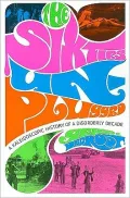 The Sixties Unplugged: A Kaleidoscopic History of a Disorderly Decade