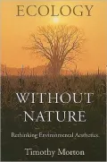 Ecology without Nature: Rethinking Environmental Aesthetics