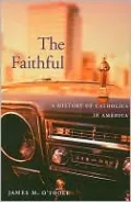 The Faithful: A History of Catholics in America