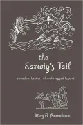 The Earwig's Tail: A Modern Bestiary of Multi-Legged Legends