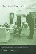 The War Council: McGeorge Bundy, the NSC, and Vietnam