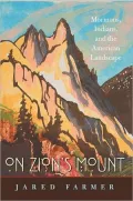 On Zion's Mount: Mormons, Indians, and the American Landscape