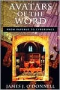Avatars of the Word: From Papyrus to Cyberspace